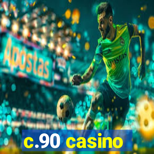 c.90 casino